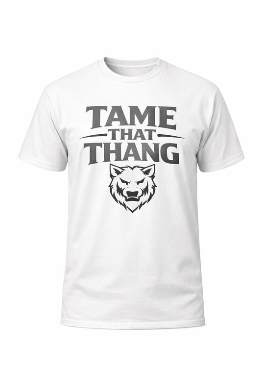Tame That Thang T-Shirt