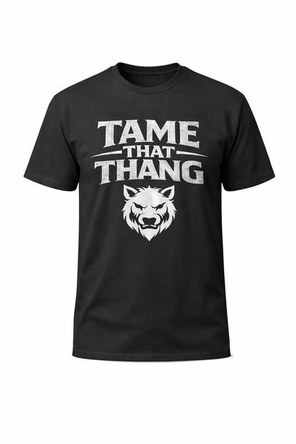 Tame That Thang T-Shirt
